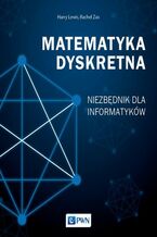 Okładka - Matematyka dyskretna - Harry Lewis, Rachel Zax