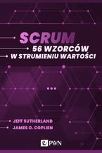 Okładka - Scrum. 56 wzorców w strumieniu wartości (ebook) - Jeff Sutherland, James O. Coplien