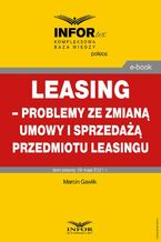 Leasing - problemy ze zmianą umowy i sprzedażą przedmiotu leasingu