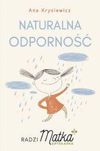 Okładka - Naturalna odporność. Radzi Matka Aptekarka - Ana Krysiewicz