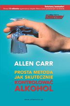 Okładka - Prosta metoda jak skutecznie kontrolować alkohol - Allen Carr