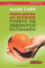 Okładka - Prosta metoda jak skutecznie pozbyć się zbędnych kilogramów - Allen Carr