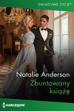 Okładka - Zbuntowany książę - Natalie Anderson
