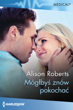 Okładka - Mógłbyś znów pokochać - Alison Roberts