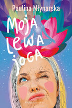 Okładka - Moja lewa joga - Paulina Młynarska