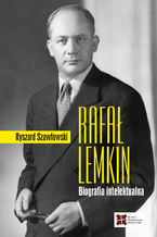 Okładka - Rafał Lemkin. Biografia intelektualna - Ryszard Szawłowski