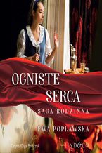 Okładka - Ogniste serca. Saga rodziny Sobótków. Tom 2 - Ewa Popławska