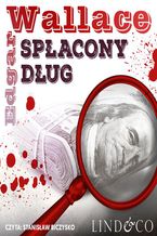 Okładka - Spłacony dług. Klasyka angielskiego kryminału. Tom 7 - Edgar Wallace