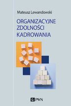 Okładka - Organizacyjne zdolności kadrowania - Mateusz Lewandowski