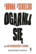 Okładka - Ogarnij się, czyli jak wychodziliśmy z szamba - Artur Nowak, Marek Sekielski