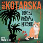 Okładka - Dracena przerywa milczenie. Komedia kryminalna - Maja Kotarska
