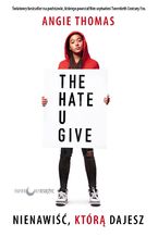 Okładka - Nienawiść, którą dajesz - Angie Thomas