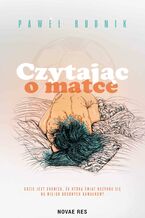 Okładka - Czytając o matce - Paweł Rudnik