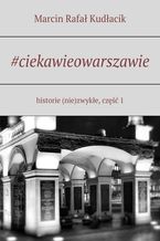 Okładka - #ciekawieowarszawie - Marcin Kudłacik