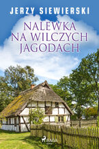 Okładka - Nalewka na wilczych jagodach - Jerzy Siewierski