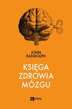 Okładka - Księga zdrowia mózgu - John Randolph