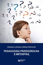 Okładka - Pedagogika przedszkolna z metodyką - Wiesława Leżańska, Elżbieta Płóciennik