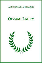 Okładka - Oczami Laury - Agnieszka Białomazur