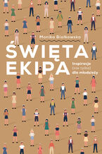Okładka - Święta Ekipa. Inspiracje (nie tylko) dla młodzieży - Monika Białkowska