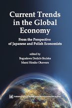 Okładka - Current Trends in the Global Economy. From the Perspective of Japanese and Polish Economists - Bogusława Drelich-Skulska,Mami Hiraike Okawara