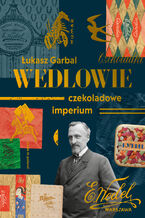 Okładka - Wedlowie. Czekoladowe imperium - Łukasz Garbal