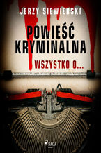 Okładka - Powieść kryminalna. Wszystko o - Jerzy Siewierski