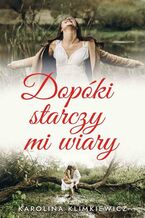 Okładka - Dopoki starczy mi wiary - Karolina Klimkiewicz