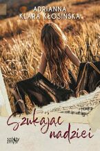 Okładka - Szukając nadziei - Adrianna Klara Kłosińska
