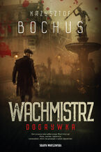 Okładka - Wachmistrz. Dogrywka - Krzysztof Bochus