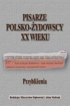 Okładka - Pisarze polsko-żydowscy XX wieku - Mieczysław Dąbrowski, Anna Molisak