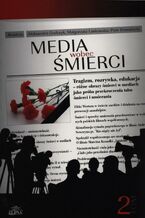 Okładka - Media wobec śmierci Tom 2 - Aleksandra Gralczyk, Małgorzata Laskowska, Piotr Drzewiecki