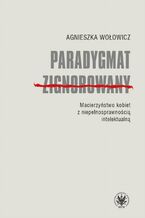 Okładka - Paradygmat zignorowany - Agnieszka Wołowicz