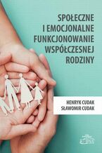 Okładka - Społeczne i emocjonalne funkcjonowanie współczesnej rodziny - Henryk Cudak, Sławomir Cudak