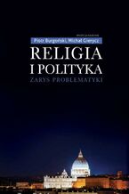 Okładka - Religia i polityka - Piotr Burgoński, Michał Gierycz