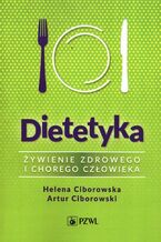 Okładka - Dietetyka. Żywienie zdrowego i chorego człowieka - Helena Ciborowska, Artur Ciborowski