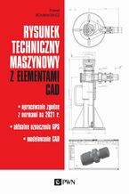 Okładka - Rysunek techniczny maszynowy z elementami CAD - Paweł Romanowicz