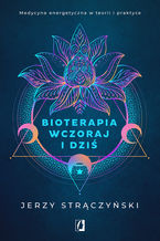 Okładka - Bioterapia wczoraj i dziś - Jerzy Strączyński