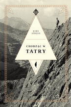 Okładka - Chodząc w Tatry - Kuba Szpilka