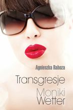 Okładka - Transgresje Moniki Wetter - Agnieszka Rahoza