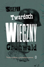 Okładka - Wieczny Grunwald - Szczepan Twardoch
