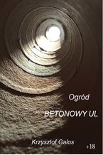 Okładka - Ogród: Betonowy ul - Krzysztof Galos