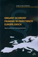 Okładka - Organy ochrony prawnej w państwach europejskich - Izabela Malinowska