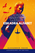 Okładka - Star Wars. Eskadra Alfabet - Alexander Freed
