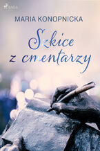 Okładka - Szkice z cmentarzy - Maria Konopnicka