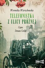 Okładka - Telefonistka z ulicy Próżnej - Weronika Wierzchowska