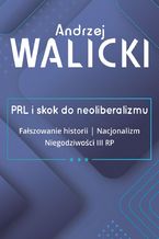Okładka - PRL i skok do neoliberalizmu. Tom 3 - Andrzej Walicki