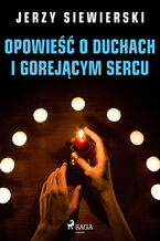 Okładka - Opowieść o duchach i gorejącym sercu - Jerzy Siewierski
