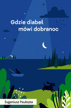 Okładka - Gdzie diabeł mówi dobranoc - Eugeniusz Paukszta