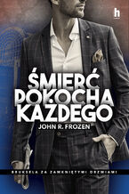Okładka - Śmierć pokocha każdego. Bruksela za zamkniętymi drzwiami - John R Frozen