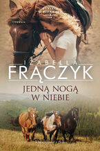 Okładka - Jedną nogą w niebie - Izabella Frączyk